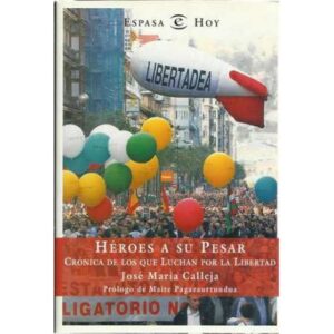 Héroes a su pesar. Crónica de los que luchan por la libertad