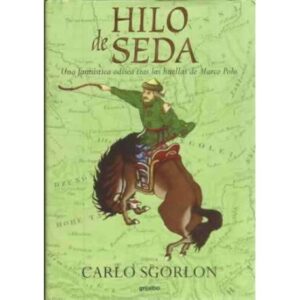 Hilo de seda. Una fantástica odisea tras las huellas de Marco Polo