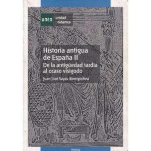 Historia antigua de España II.- De la antigüedad tardía al ocaso visigodo