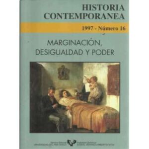 HISTORIA CONTEPORÁNEA. 1997. Número 16. MARGINACIÓN, DESIGUALDAD Y PODER