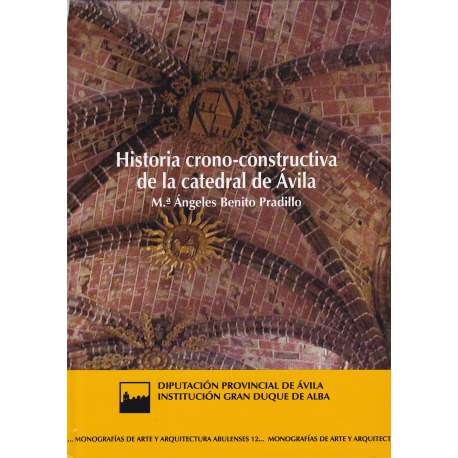 Historia crono-constructiva de la catedral de Ávila
