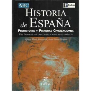Historia de España. 1: Prehistoria y primeras civilizaciones, del Paleolítico a las colonizaciones mediterráneas