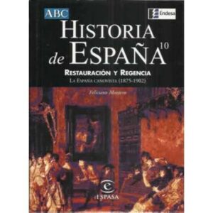 Historia de España. 10: Restauración y regencia. La España canovista 1875-1902