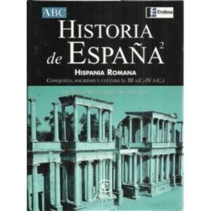 Historia de España. 2: Hispania romana. Conquista, sociedad y cultura, s. III a.C - IV d.C.