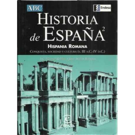 Historia de España. 2: Hispania romana. Conquista, sociedad y cultura, s. III a.C - IV d.C.