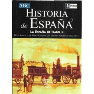 Historia de España. 9: La España de Isabel II. De la regencia de María Cristina a la primera república 1833-1874