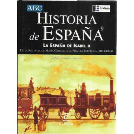 Historia de España. 9: La España de Isabel II. De la regencia de María Cristina a la primera república 1833-1874