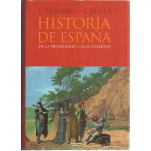 Historia de España. De la Prehistoria a la actualidad
