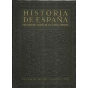 Historia de España. IV: La casa de austria. Siglos XVI y XVII