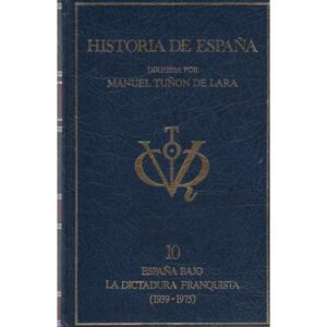 Historia de España. Tomo 10. España bajo la dictadura franquista (1939-1975)