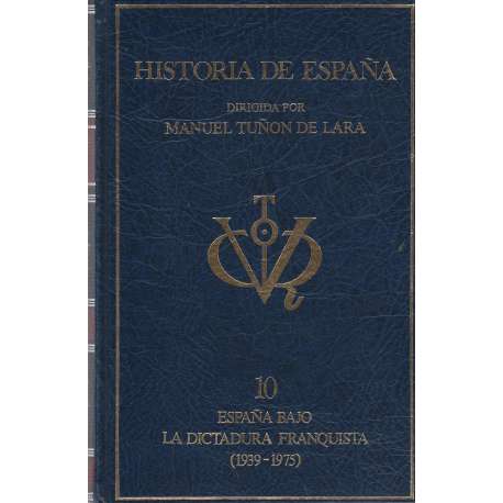 Historia de España. Tomo 10. España bajo la dictadura franquista (1939-1975)
