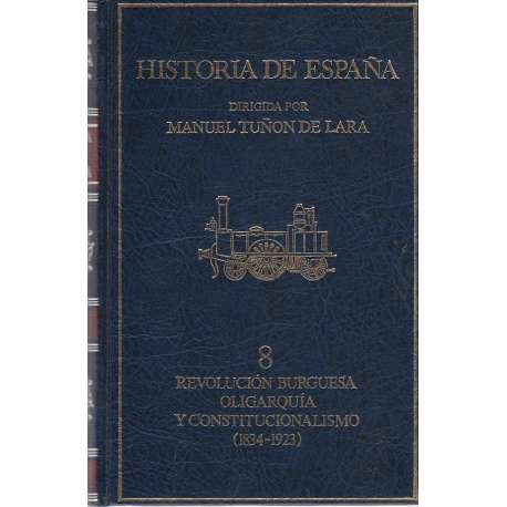 Historia de España. Tomo 8. Revolución burguesa, oligarquía y constitucionalismo (1834-1923)