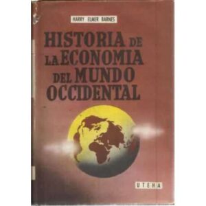 HISTORIA DE LA ECONOMÍA DEL MUNDO OCIDENTAL. Hasta principios de la Segunda Guerra mundial