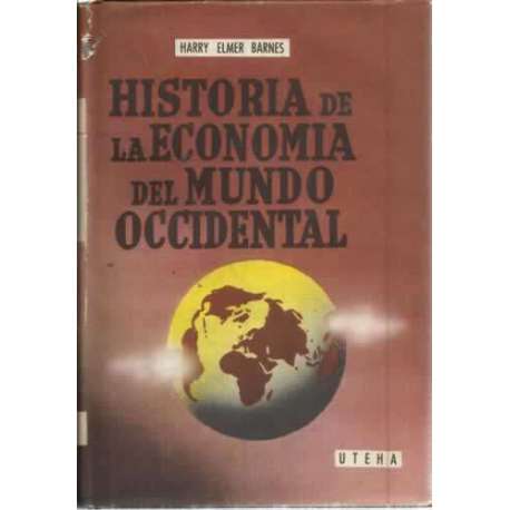 HISTORIA DE LA ECONOMÍA DEL MUNDO OCIDENTAL. Hasta principios de la Segunda Guerra mundial
