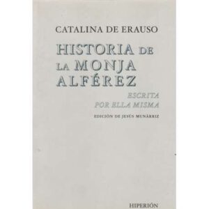 Historia de la monja Alférez. Escrita por ella misma