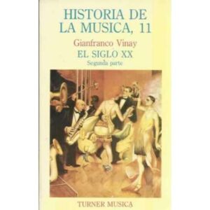 Historia de la música 11. El siglo XX. Segunda parte