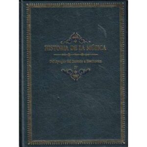 Historia de la música. Del apogeo del Barroco a Beethoven. Tomo IV