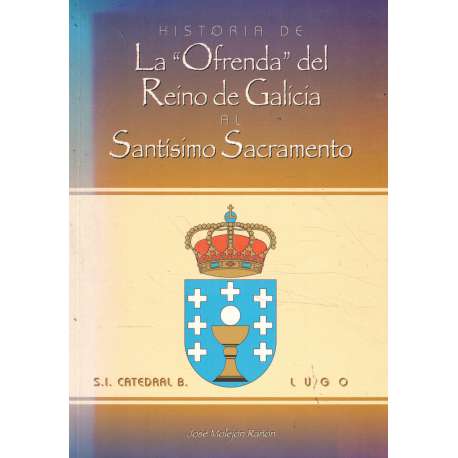 Historia de La Ofrenda del Reino de Galicia al Santísimo Sacramento