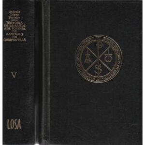 Historia de la Santa A. M. Iglesia de Santiago de Compostela. IV y V. Los dos siglos..