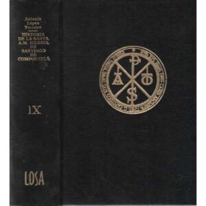 Historia de la Santa A. M. Iglesia de Santiago de Compostela. IX. La Iglesia ...