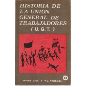 Historia de la Unión General de Trabajadores (U. G. T)