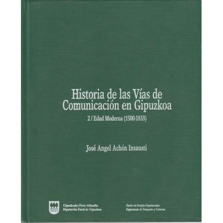 Historia de la Vías de Comunicación en Gipúzkoa. Tomo II.- Edad Moderna 1500-1833