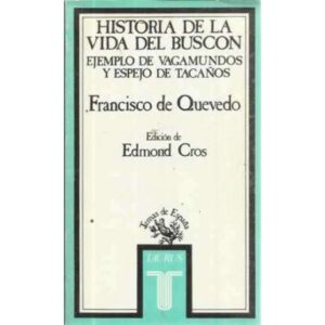 HISTORIA DE LA VIDA DEL BUSCÓN EJEMPLO DE VAGAMUNDOS Y ESPEJO DE TACAÑOS