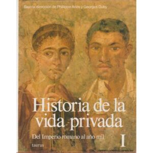 Historia de la vida privada I. Del Imperio romano al año mil.