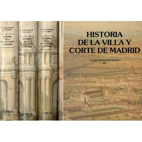 Historia de la Villa y Corte de Madrid. IV Tomos
