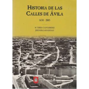 Historia de las calles de Ávila. 1650-2005