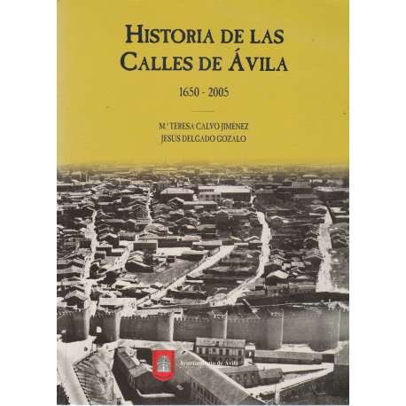 Historia de las calles de Ávila. 1650-2005