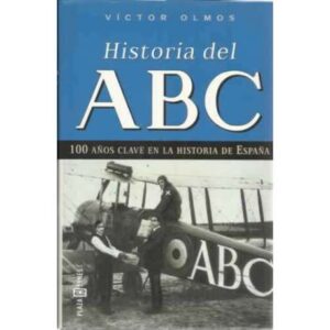 Historia del ABC. 100 años clave en la Historia de España