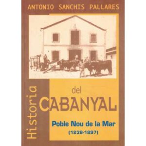 Historia del Cabanyal. Poble Nou de la Mar (1238-1897)
