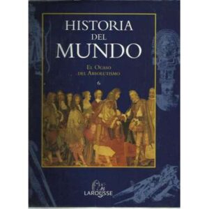 Historia del mundo. El Ocaso del Absolutismo 6