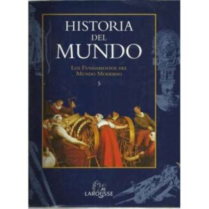 Historia del mundo. Los Fundamentos del Mundo Moderno 5