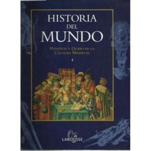 Historia del mundo. Plenitud y Ocaso de la Cultura Medieval 4