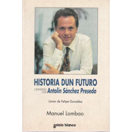 Historia dun futuro. Conversas con Antolín Sánchez Presedo