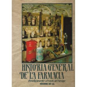 Historia general de la farmacia. El medicamento a través del tiempo. 2 Tomos