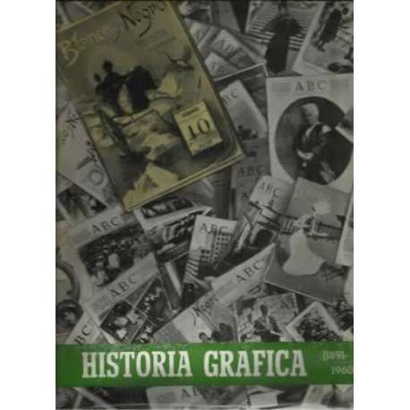 HISTORIA GRÁFICA 1891 - 1960. A través del archivo de Prensa Española