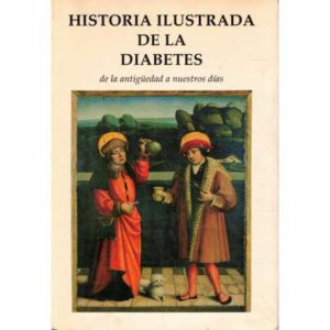 Historia ilustrada de la diabetes. De la antigüedad a nuestros días