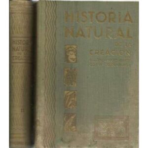 Historia natural de la creación. Los animales, las plantas, la tierra, el universo. 2 tomos