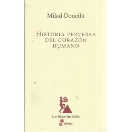 Historia perversa del corazón humano