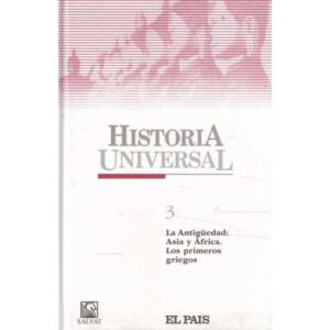 Historia Universal. 3: La Antigüedad: Asia y Africa. Los primeros griegos