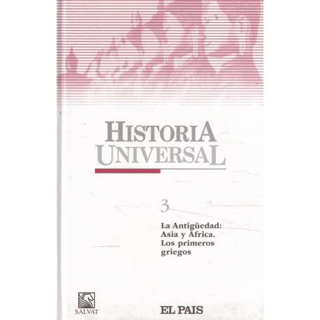 Historia Universal. 3: La Antigüedad: Asia y Africa. Los primeros griegos