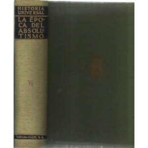 Historia Universal: VI/ La época del absolutismo 1660-1789
