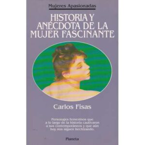 Historia y anécdota de la mujer fascinante