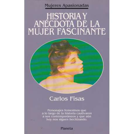 Historia y anécdota de la mujer fascinante