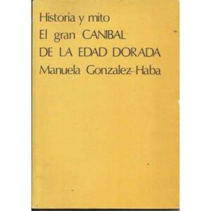 Historia y mito I. El gran caníbal de la edad dorada