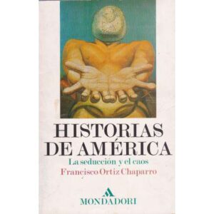Historias de América. La seducción y el caos