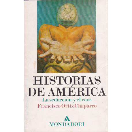 Historias de América. La seducción y el caos